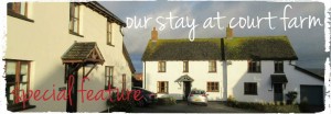 link to our special feature on our stay at court farm