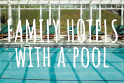 family friendly hotels with a swimming pool